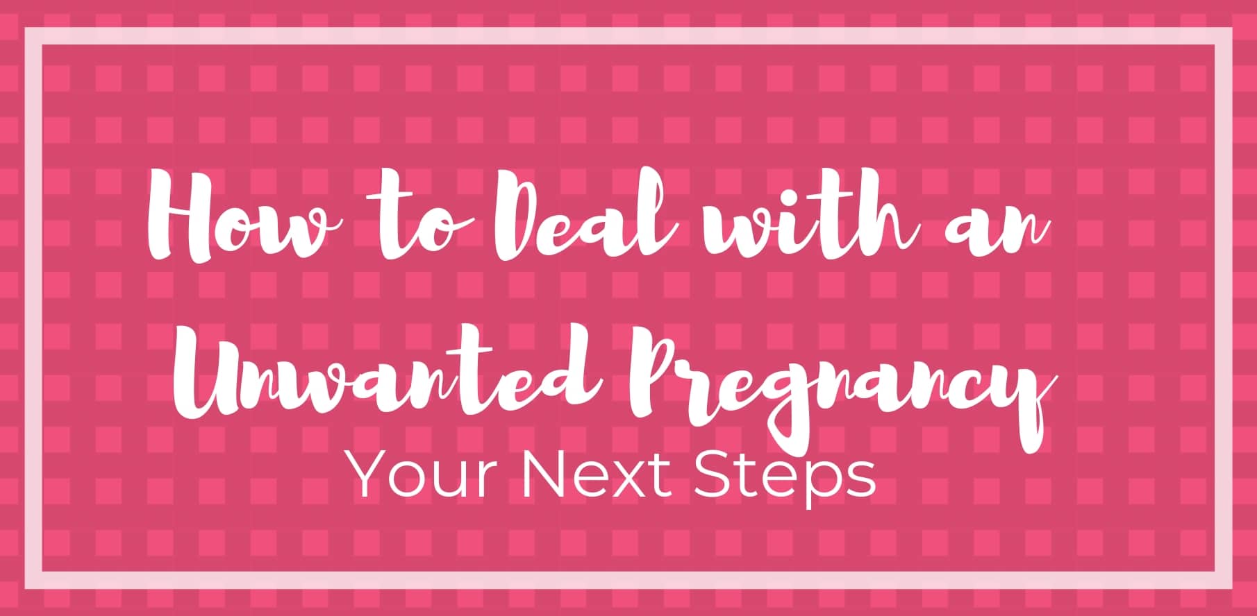how to deal with an unwanted pregnancy