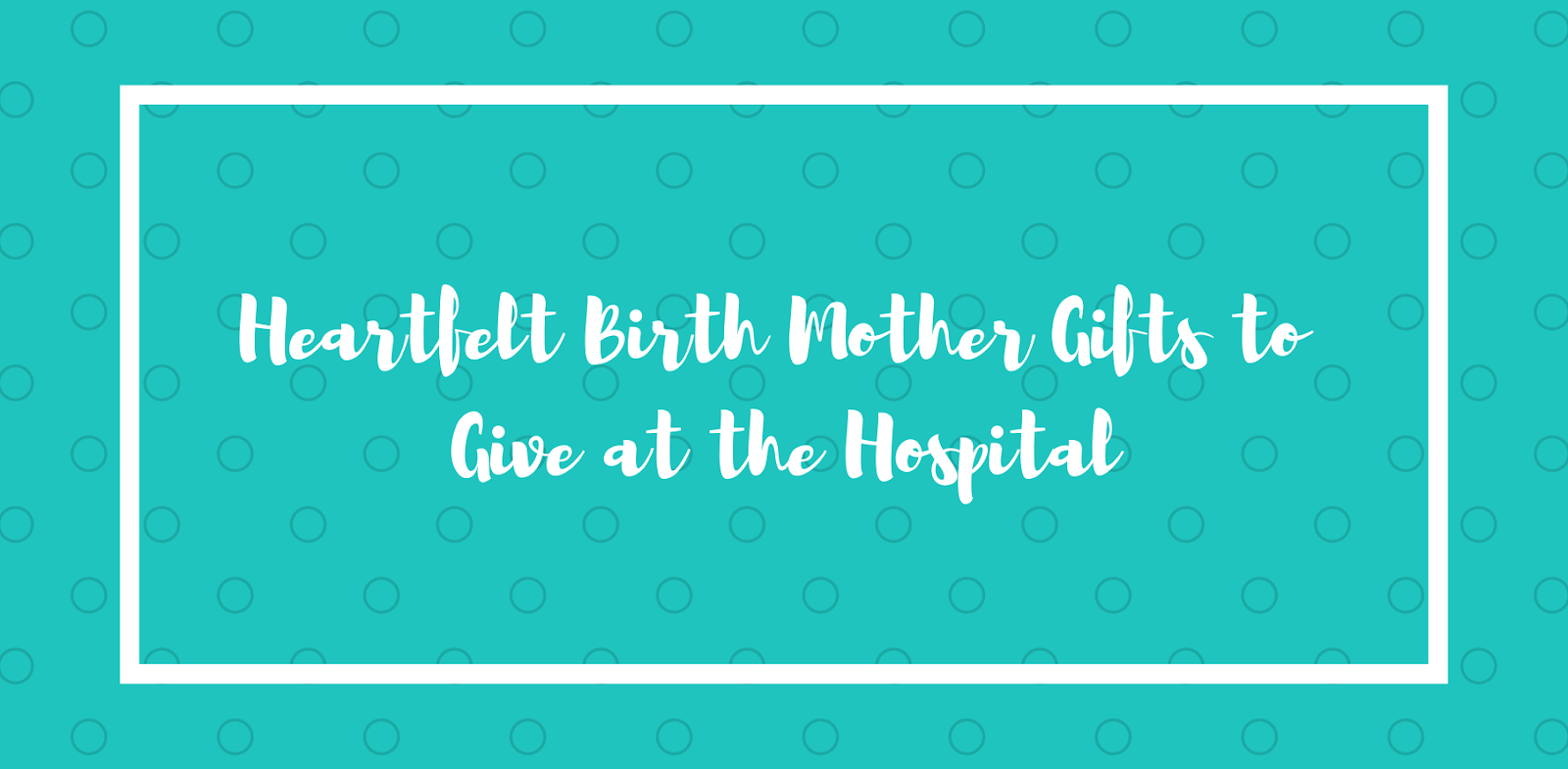 birth mother gifts to give at the hospital