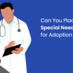 Can You Place a Special Needs Infant for Adoption in Texas