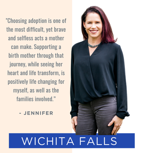 Picture of and quote from Wichita Falls team member Jennifer: "Choosing adoption is one of the most difficult, yet brave and selfless acts a mother can make. Supporting a birth mother through that journey, while seeing her heart and life transform, is positively life changing for myself, as well as the families involved.”