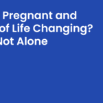 pregnant and scared of life changing