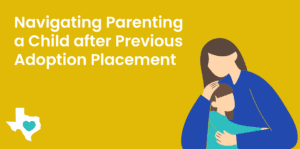 Parenting a Child After Previous Adoption Placement